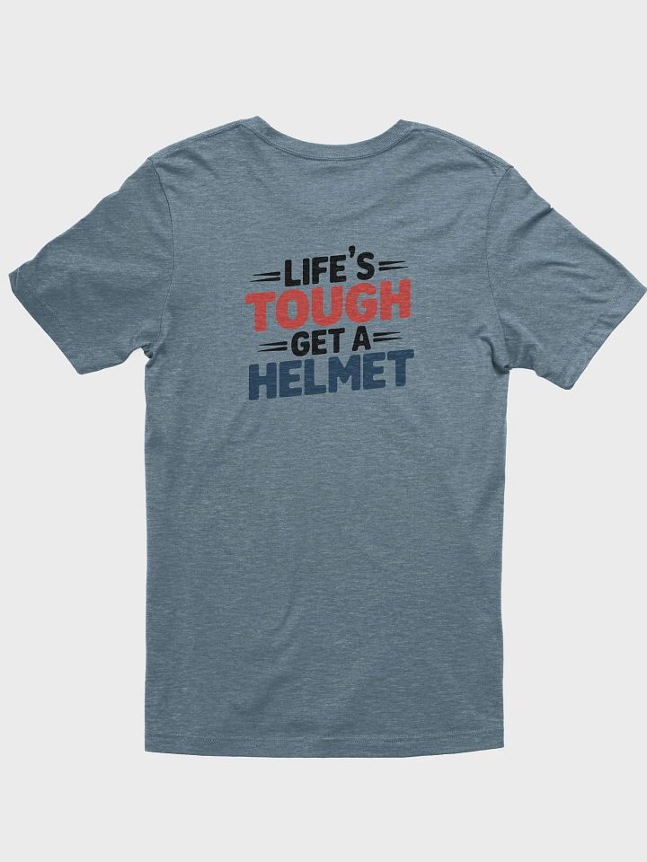 Life’s Tough Get a Helmet T shirt – Humor and Motivation in One product image (1)