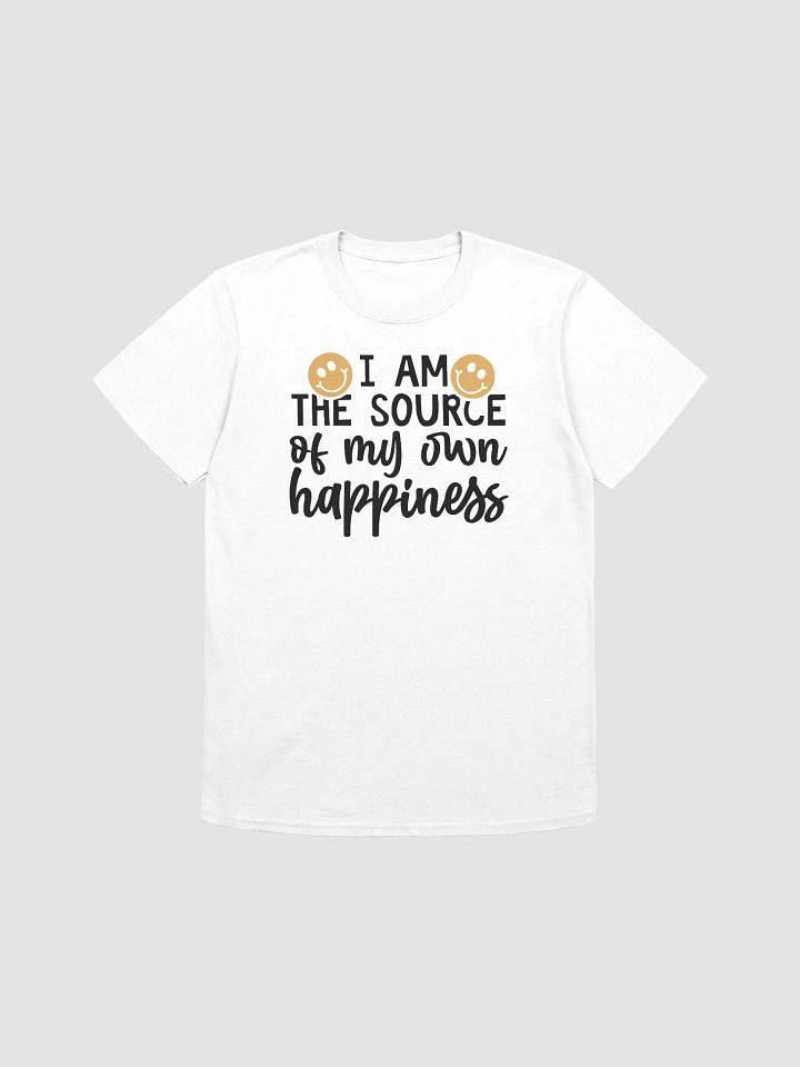 I AM THE SOURCE OF MY OWN HAPPINESS - Unisex T-Shirt product image (1)