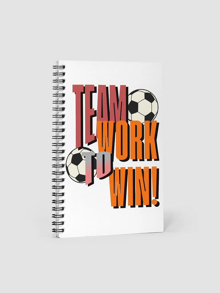 Team Work to Win! Soccer Spiral Notebook product image (1)