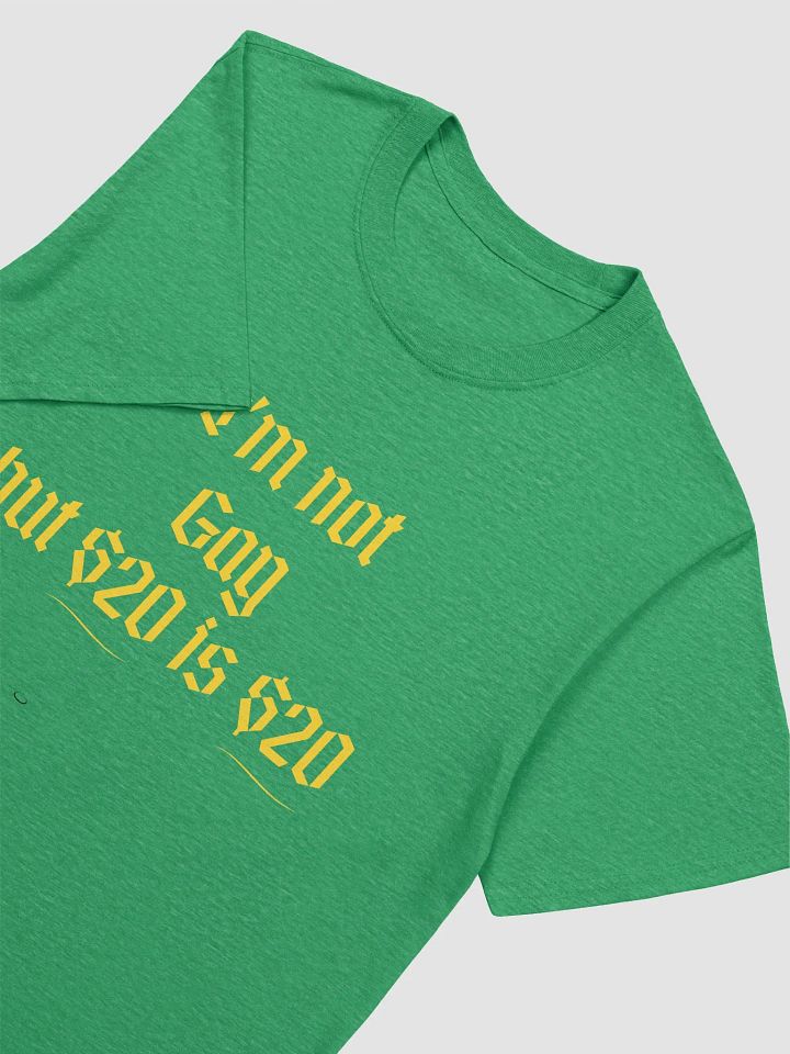 I'm Not Gay But $20 is $20 Unisex T-Shirt V7 product image (2)