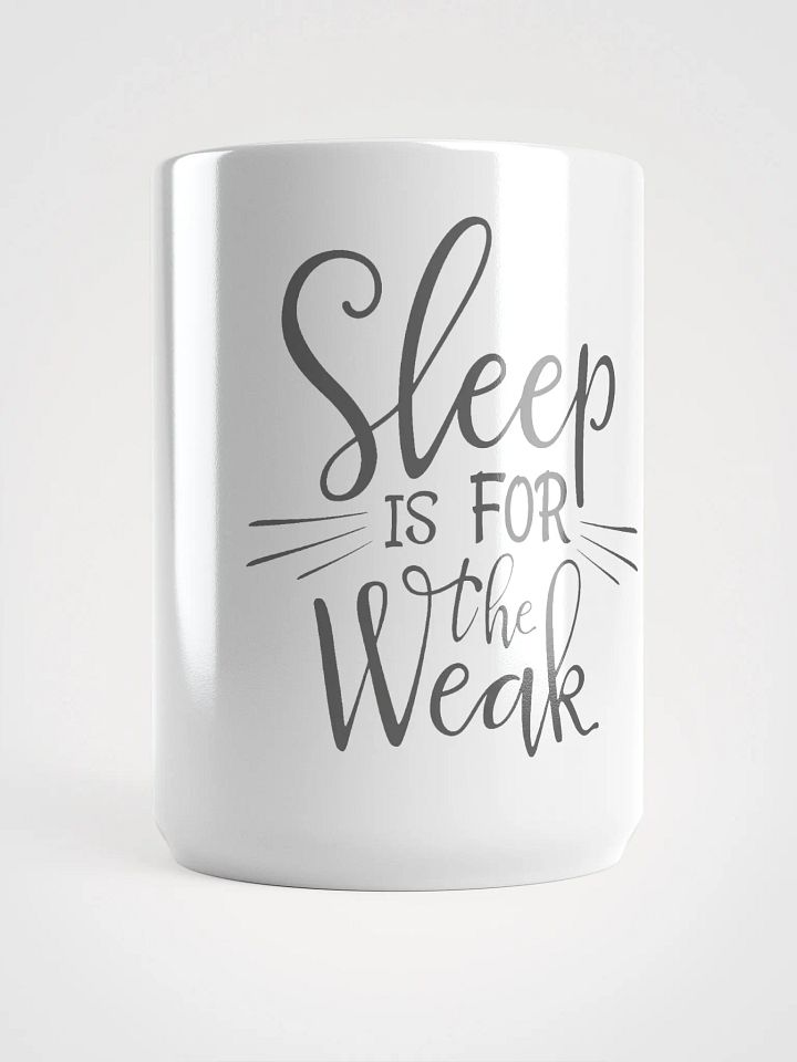 Sleep is for the Weak Mug product image (1)