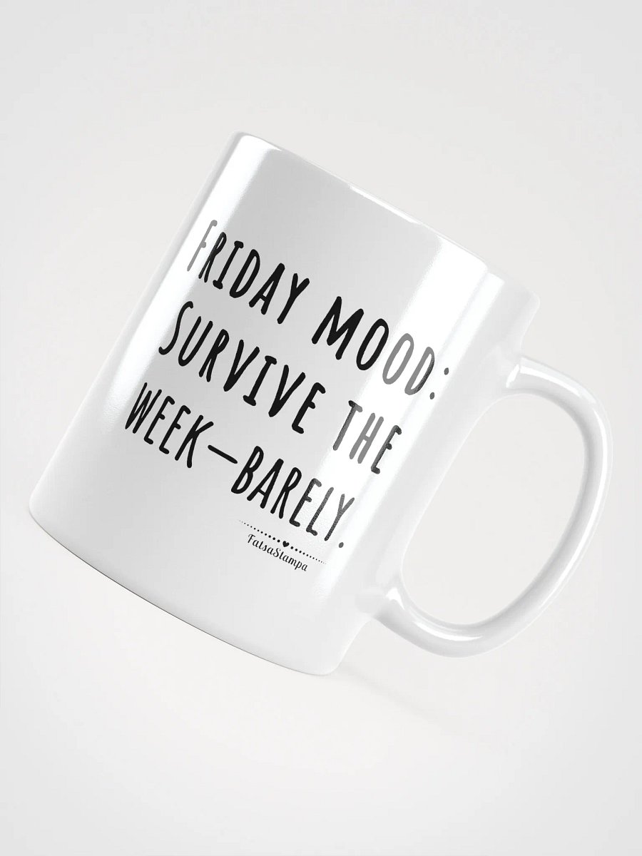Friday Mood Mug: Barely Surviving the Week Glossy Mug product image (10)