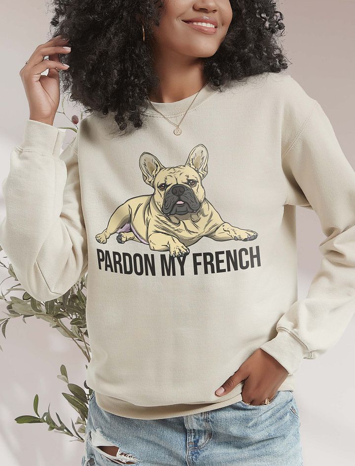 Pardon My French Sweatshirt of a French Bulldog | Funny Shirt for Frenchie Owners product image (19)