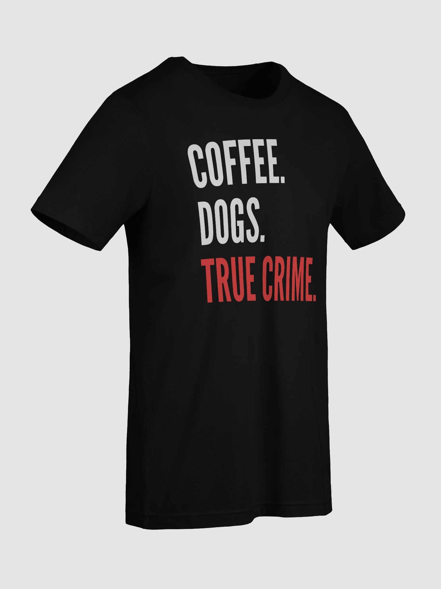 Coffee. Dogs. True Crime. T-Shirt product image (9)