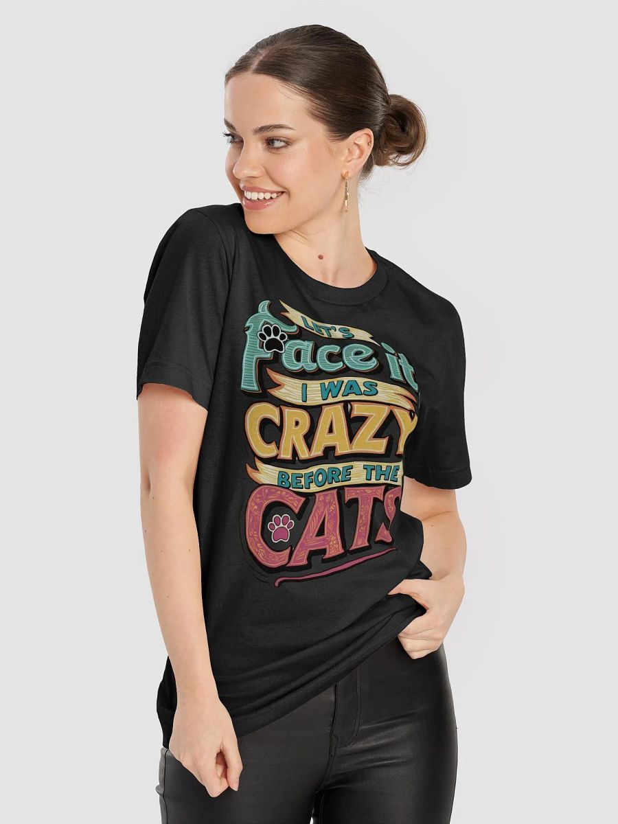 Colorful "I Was Crazy Before the Cats" T-shirt product image (1)
