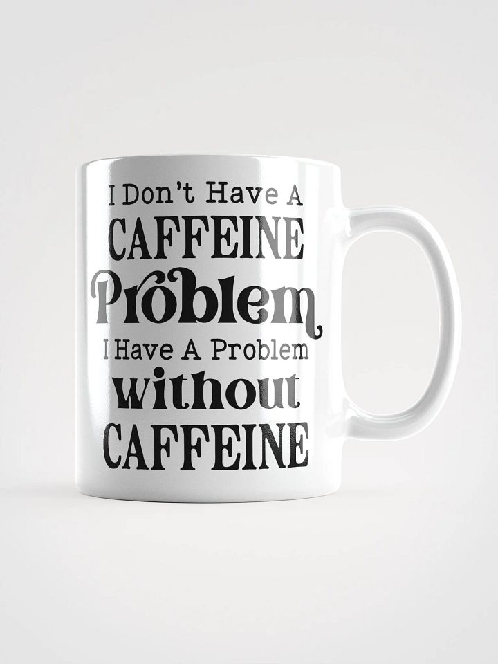 No Caffeine Problem Mug product image (1)
