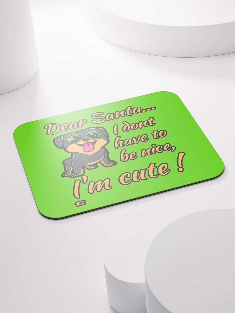 DEAR SANTA, I DON'T HAVE TO BE NICE, I'M CUTE! product image (4)