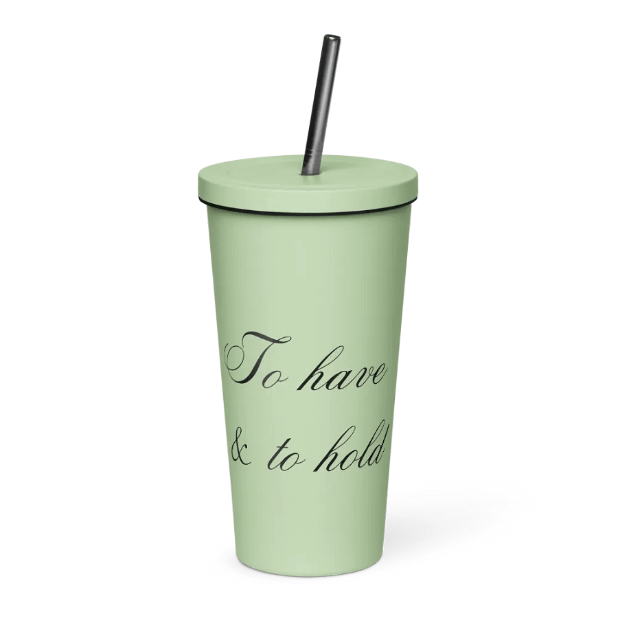 Tumbler with Straw - To have & to hold - Black Text product image (46)