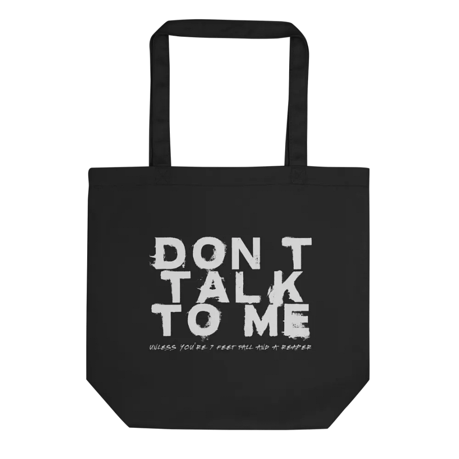 Don't Talk to Me (Unless You're 7 Feet Tall and a Reaper) Tote product image (1)