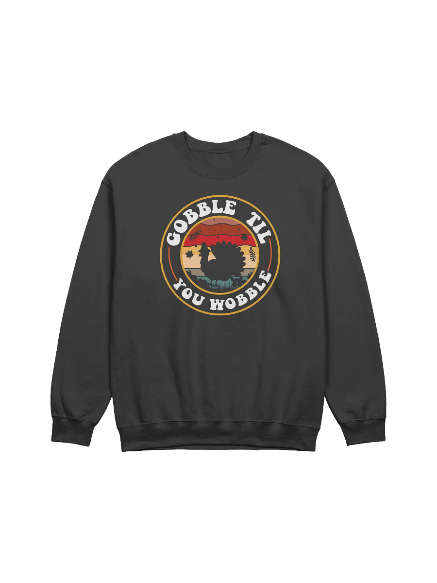 Gobble Til You Wobble Thanksgiving Sweatshirt product image (1)