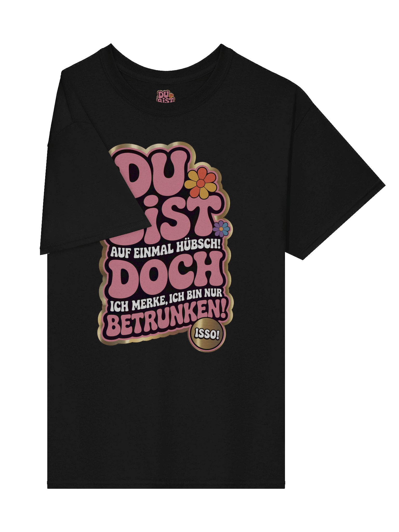 DU BIST ... DOCH ... BETRUNKEN T-Shirt product image (34)