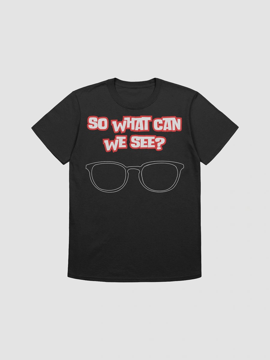 "So What Can We See?" T-Shirt product image (5)