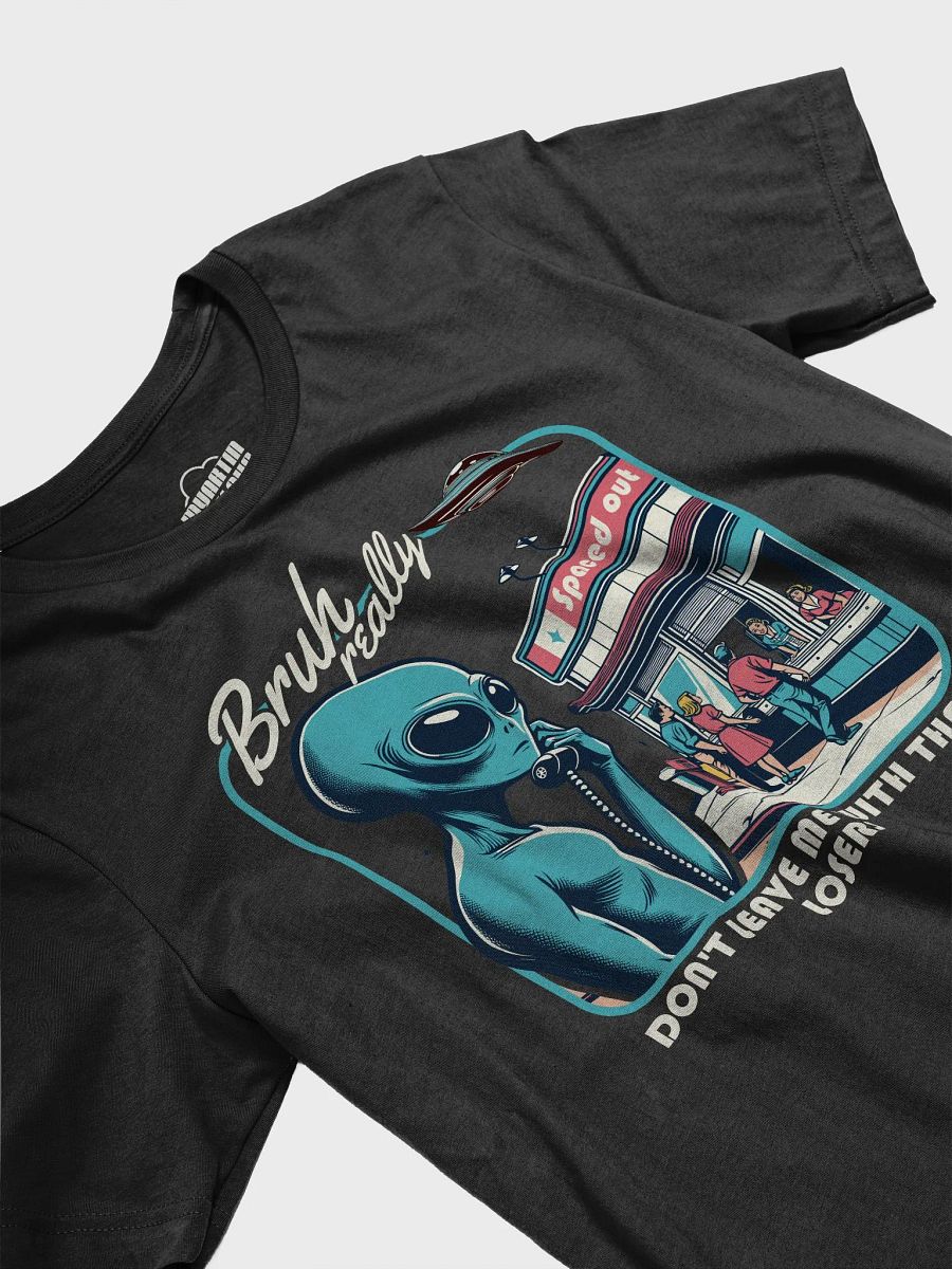 Bruh Really Don't Leave Me With These Losers - Alien Humor Retro Design product image (17)