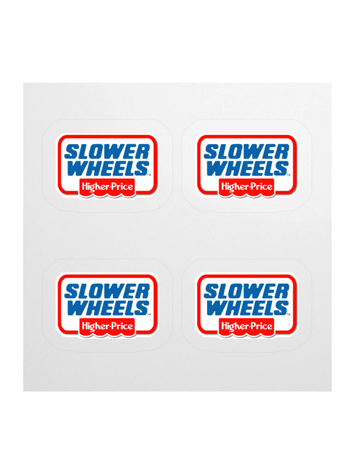 SLOWER WHEELS, HIGHER PRICE STICKERS (4-PACK) product image (1)