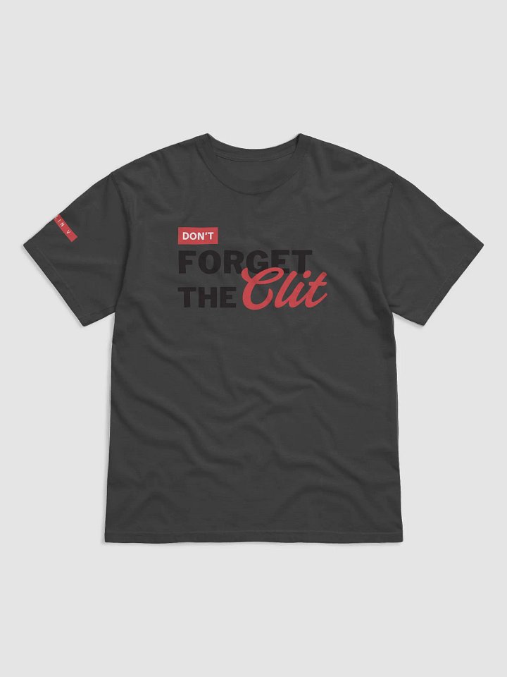 Don't Forget the Clit T-Shirt product image (3)