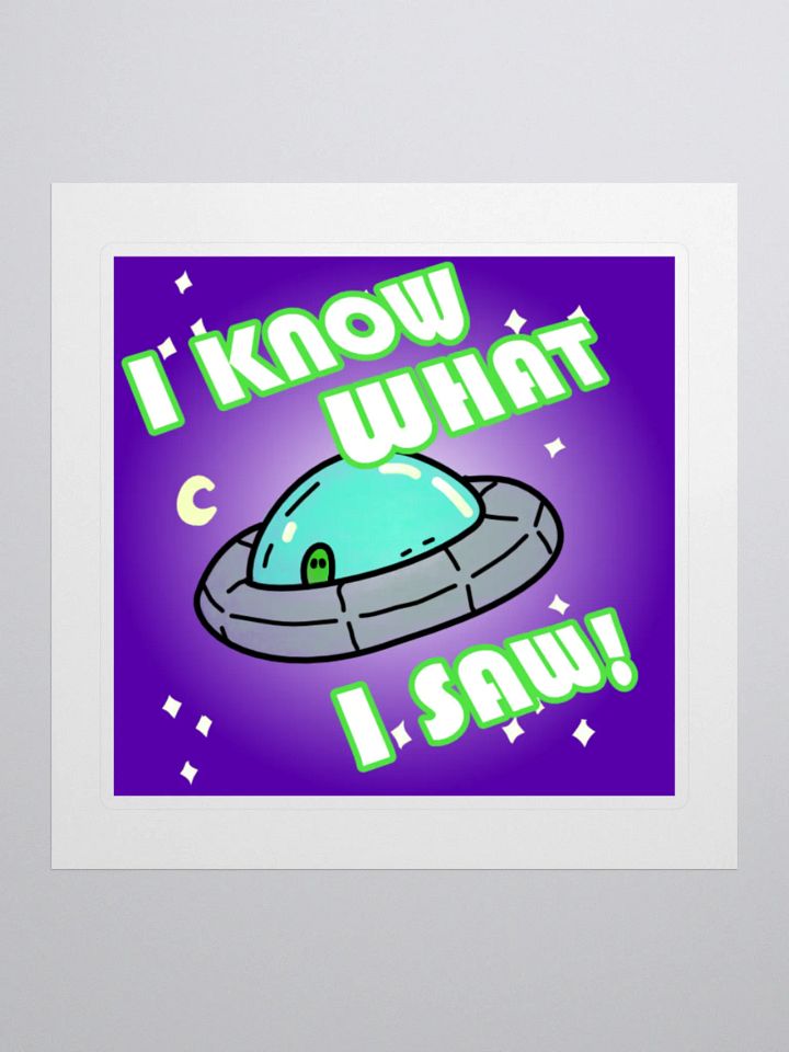 I KNOW WHAT I SAW! Sticker product image (1)
