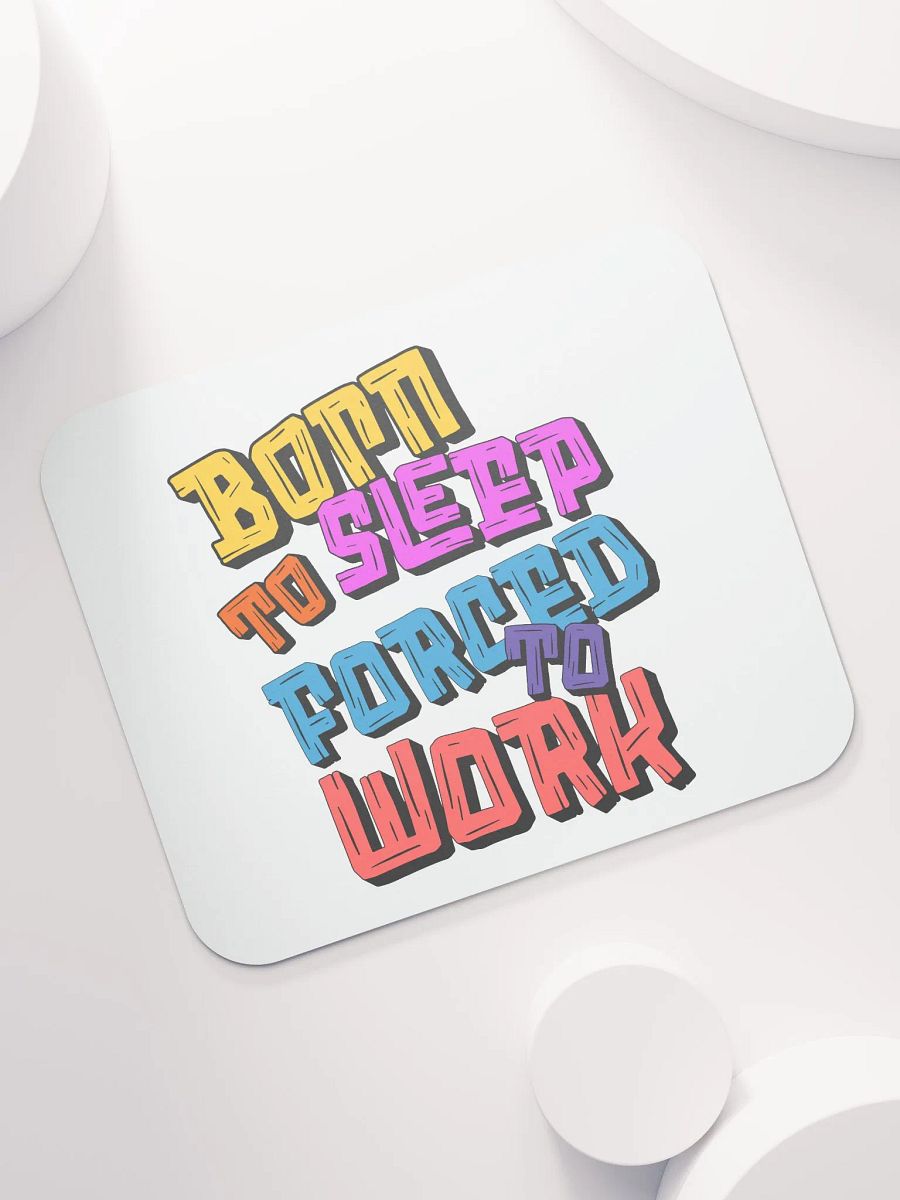 Born to Sleep Forced to Work Mouse Pad product image (5)