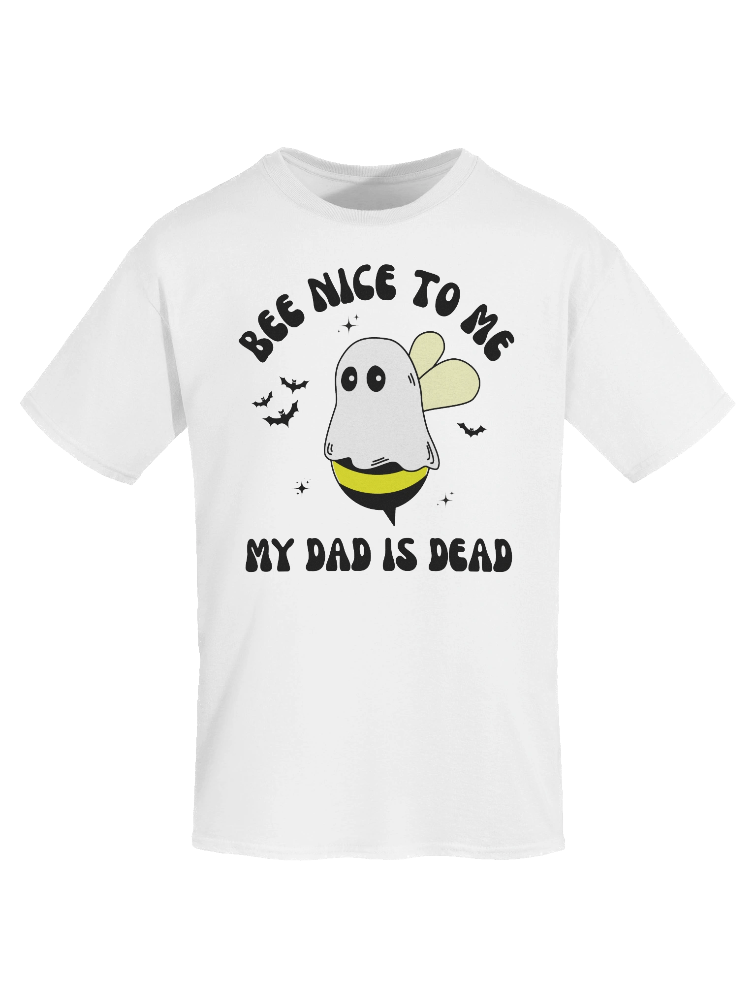 Bee Nice To Me My Dad Is Dead T Shirt - Light Color product image (5)