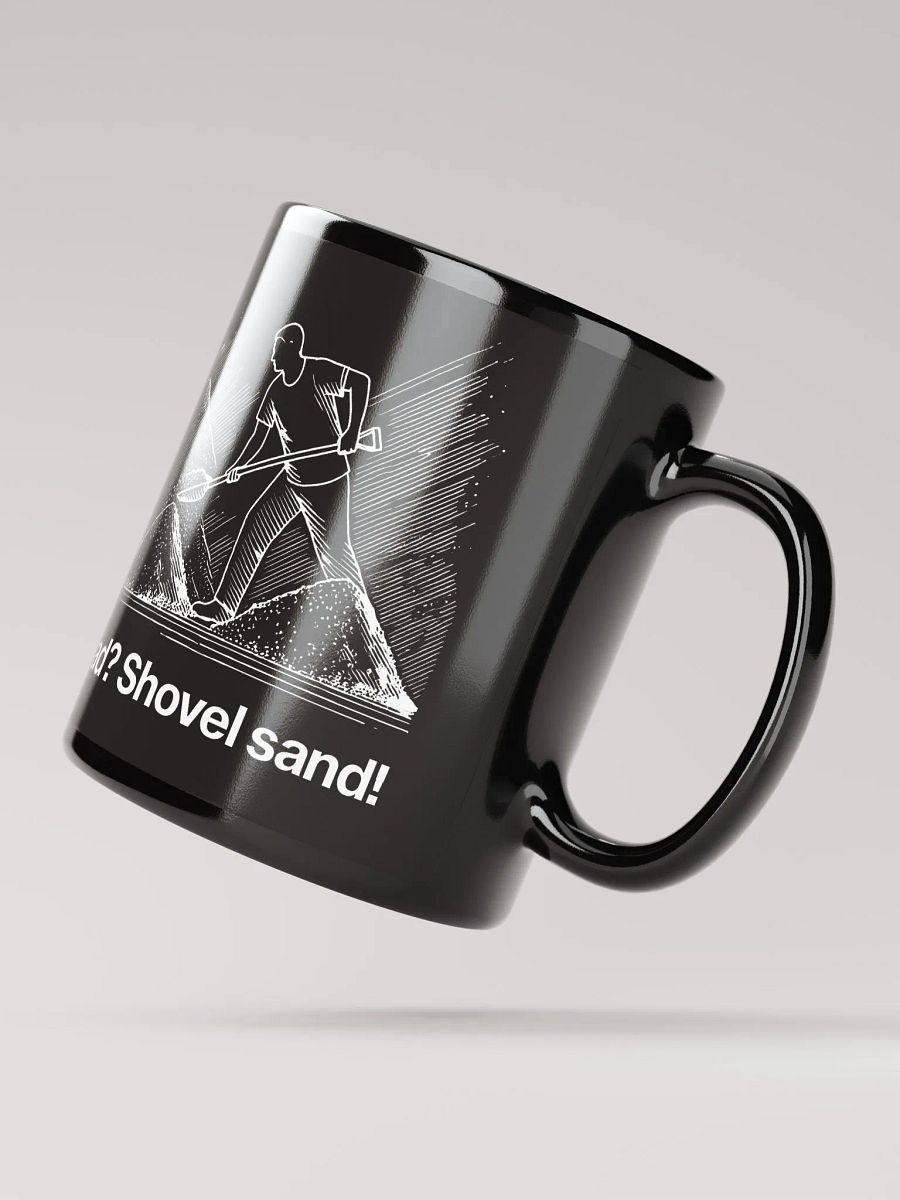 sad? shovel sand! (by @levelsio's dad) black mug - 100% ceramic product image (3)