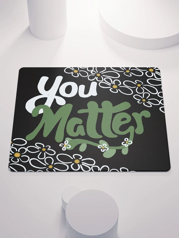 You Matter Flower Mouse Mat product image (1)