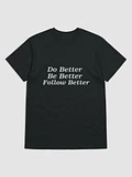 Do Better, Be Better, Follow Better White Letter T-Shirt product image (1)