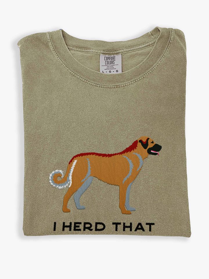 I Herd That T-Shirt(Embroidered) of an Anatolian Shepherd Dog product image (1)