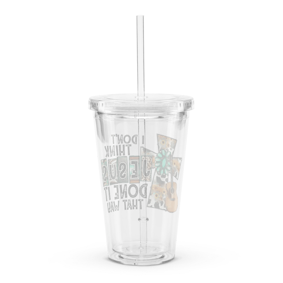 I Don't Think Jesus Done It That Way - Double Wall Clear Plastic Tumbler product image (2)