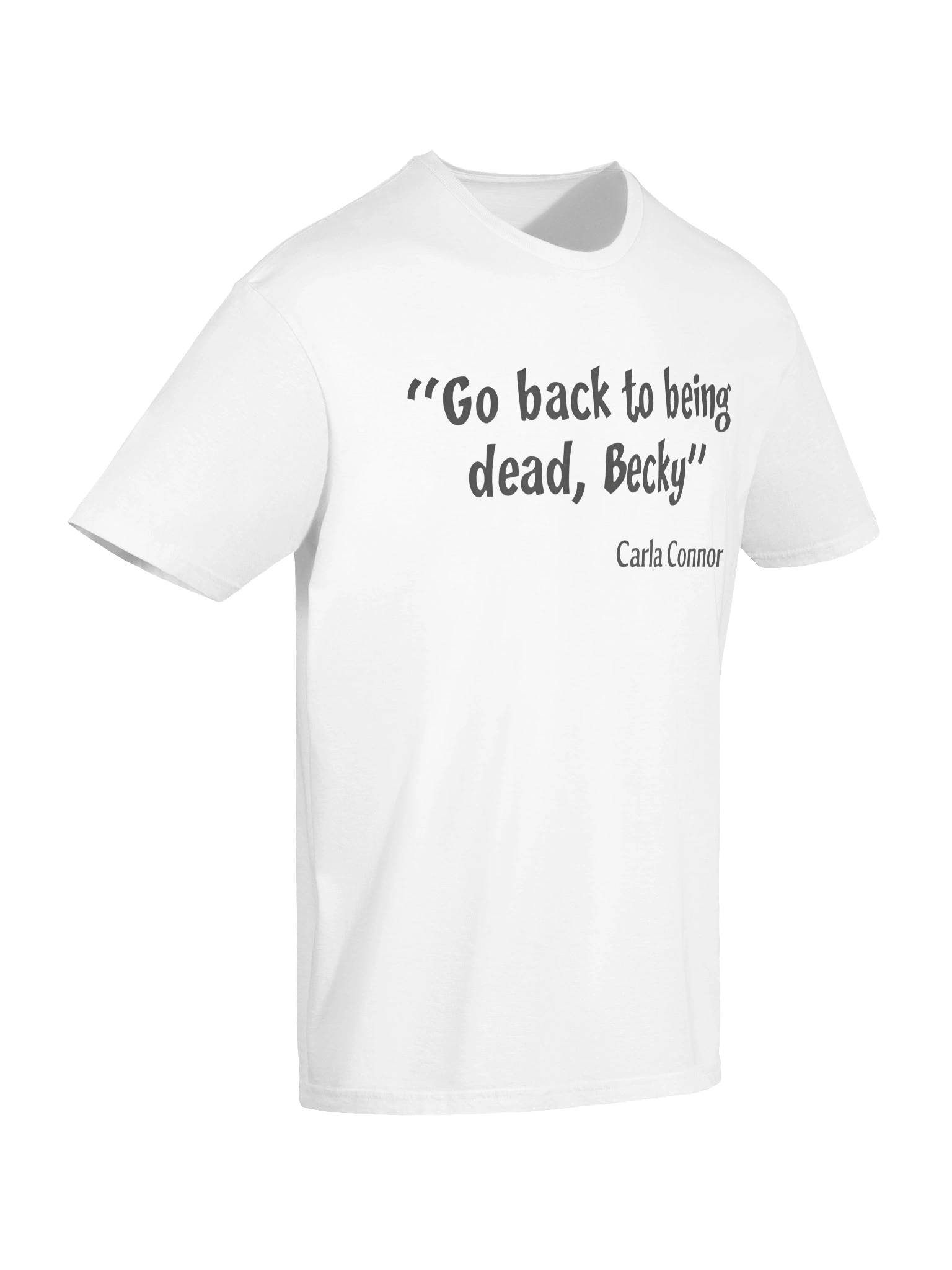 Go Back to Being Dead Becky T-Shirt product image (7)