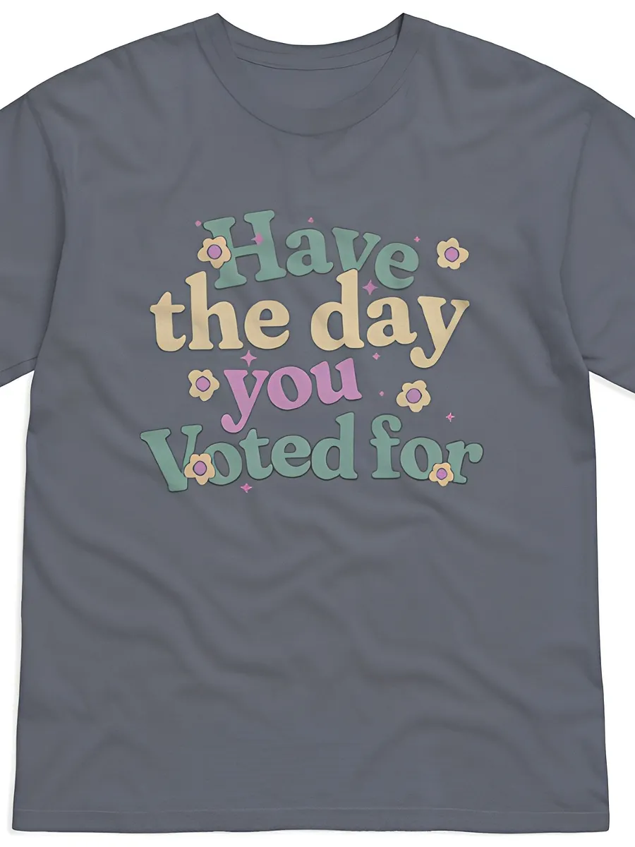 Have The Day You Voted Shirt - Comfort Colors product image (3)