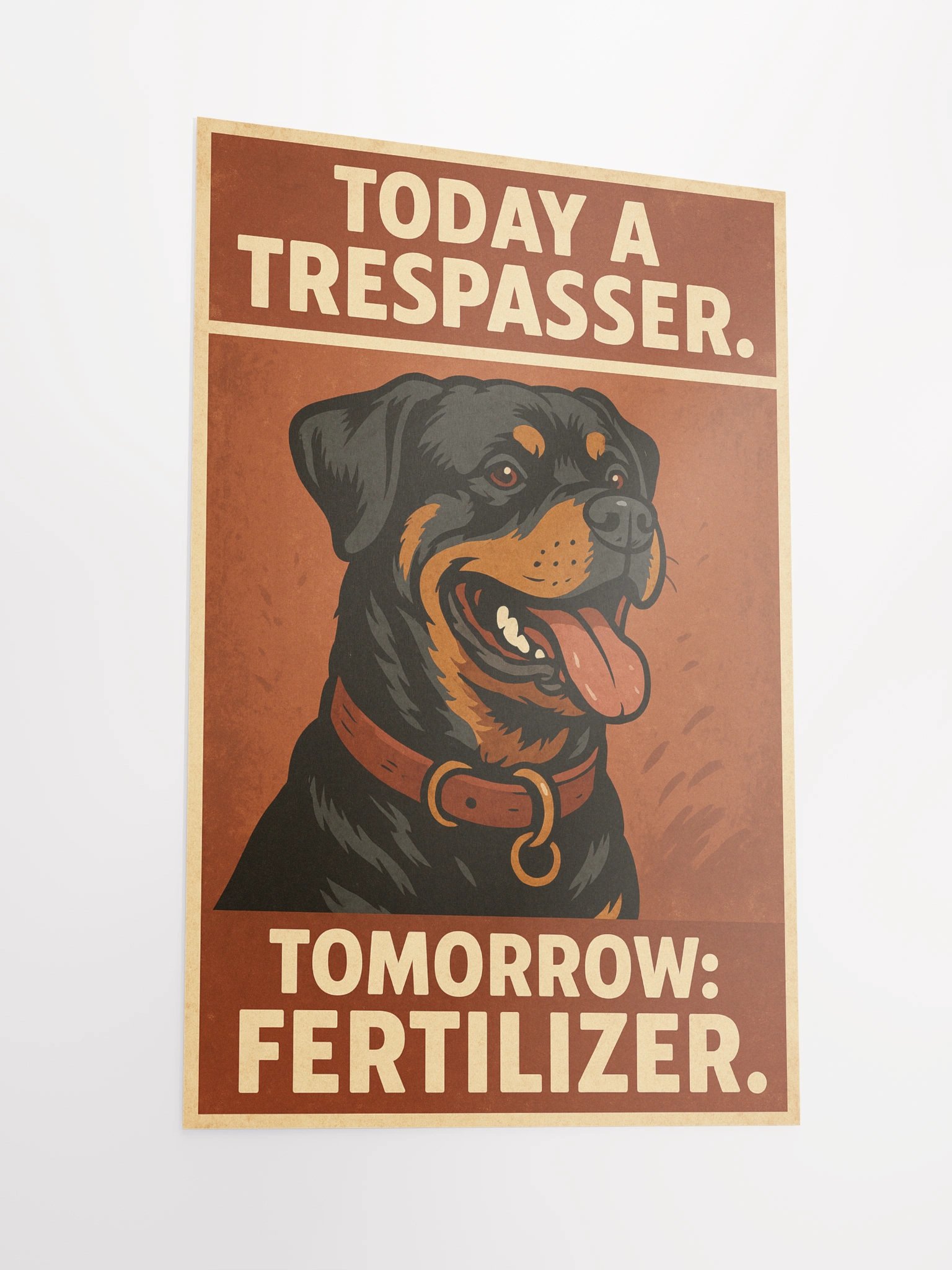 Rottweiler Poster: Today a Trespasser, Tomorrow Fertilizer product image (6)
