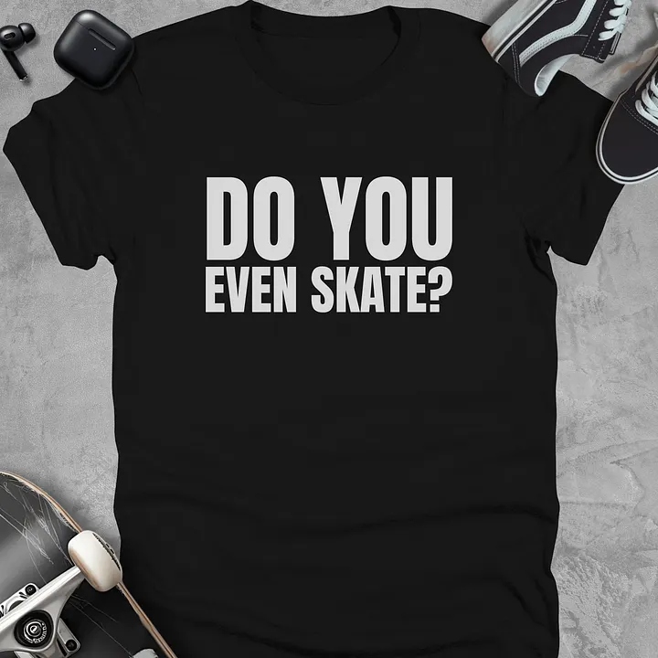 Do you even skate, Funny skateboarding t-shirt, Unisex product image (1)