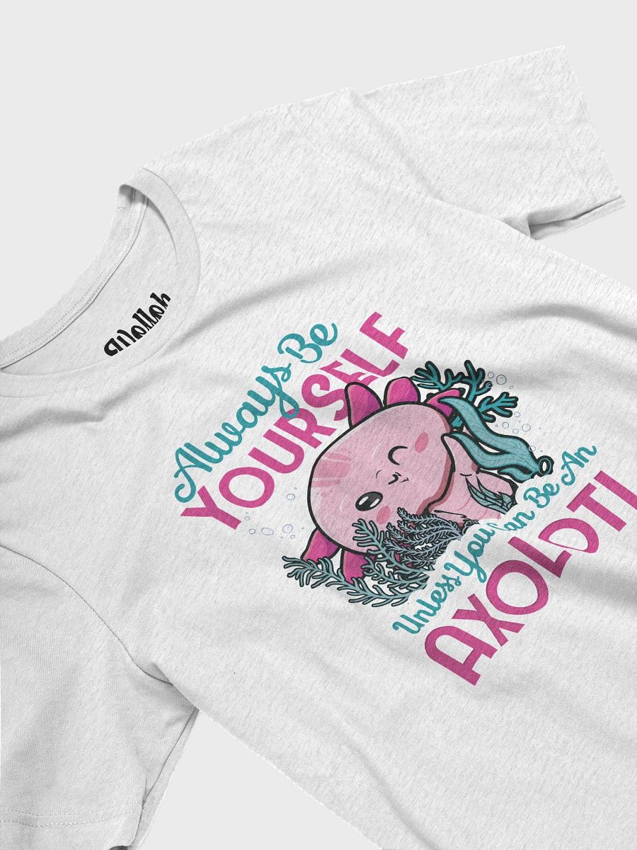 Always Be Yourself… Unless You Can Be an Axolotl – Cute and Funny Amphibian Apparel for Women product image (4)
