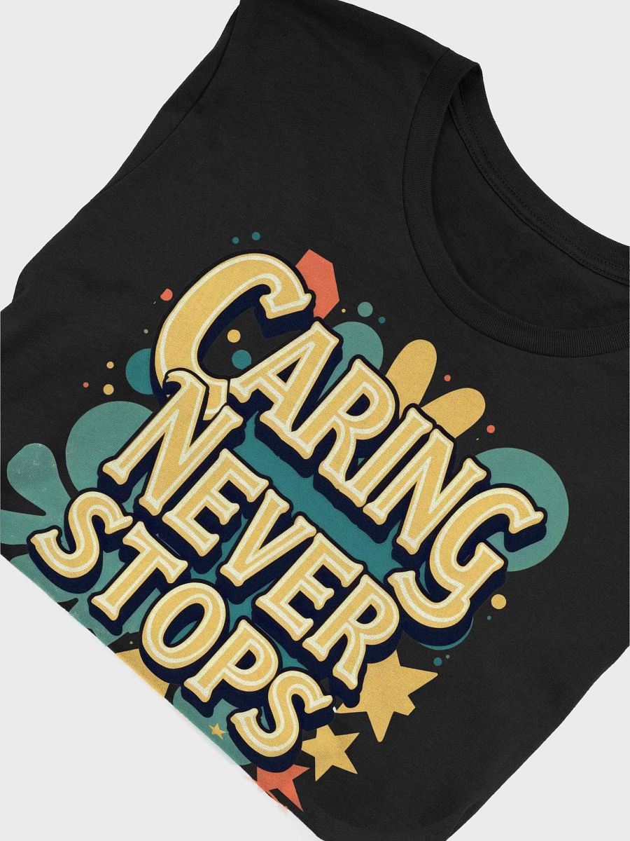 Caring Never Stops Graphic T-shirt product image (52)