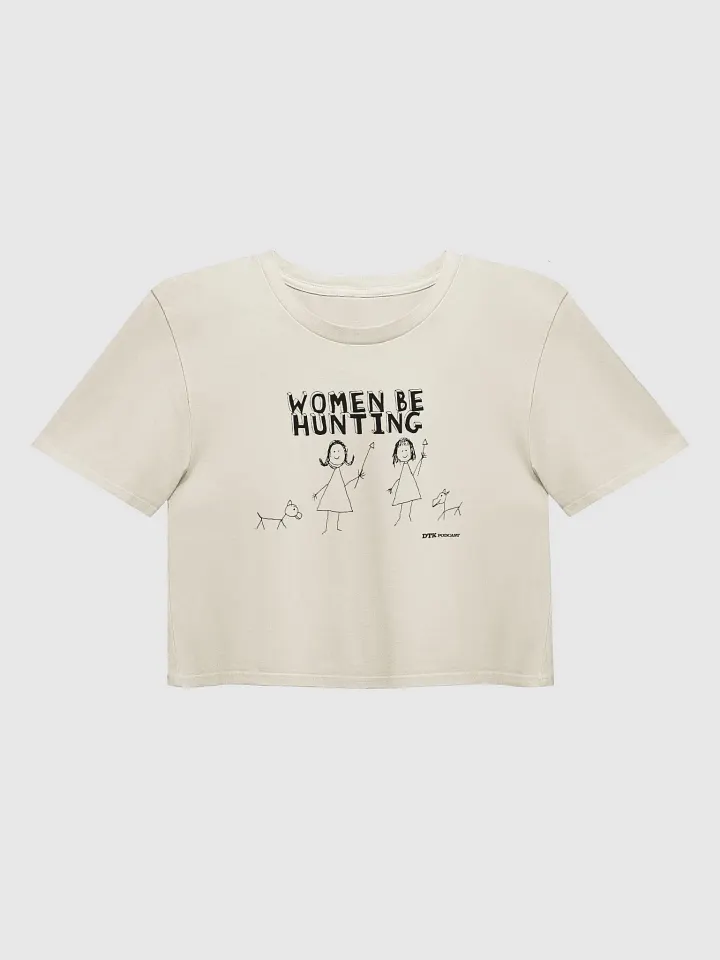 Women Be Hunting Crop Top! product image (1)