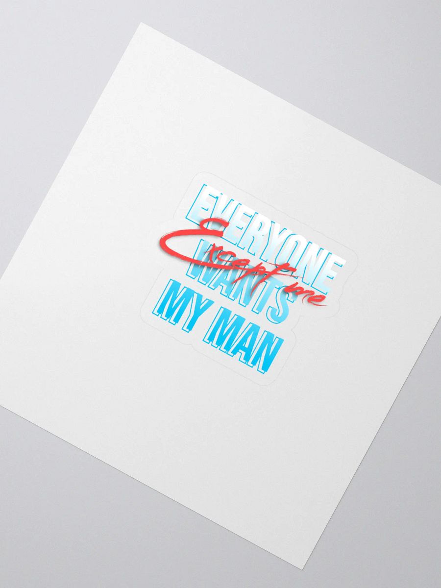 Everyone Wants My Man Kiss Cut Sticker product image (2)