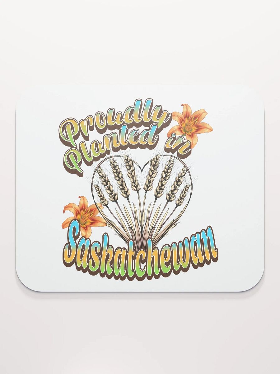 Proudly Planted In Saskatchewan Mouse Pad product image (1)