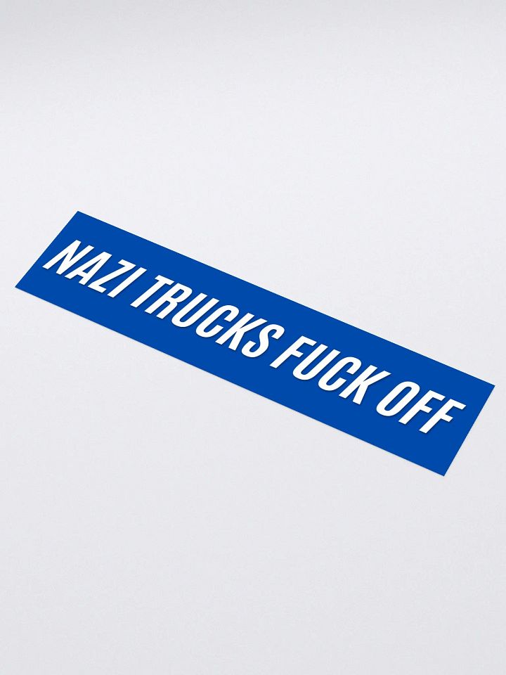 Nazi Trucks F*ck Off - Bumper Sticker - Blue product image (1)