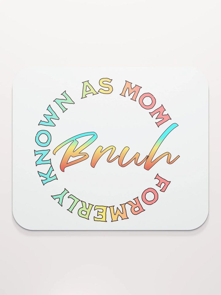 Formerly Known As Mom Bruh Mouse Pad product image (2)