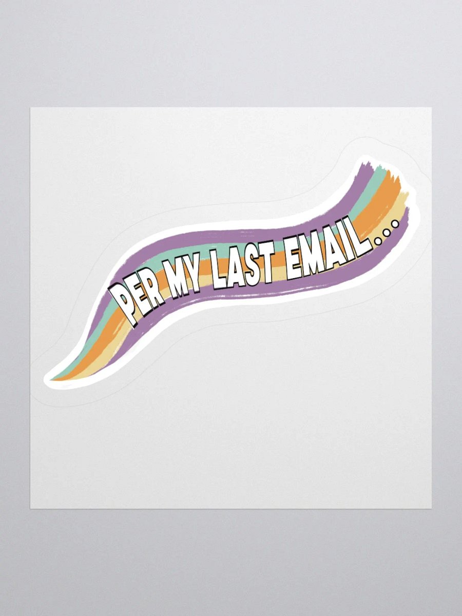 Per My Last Email Sticker product image (2)