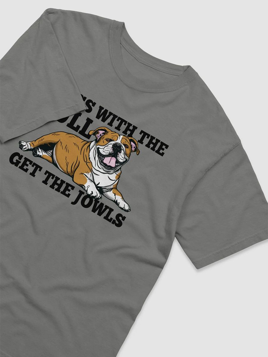Mess with the Bull, Get the Jowls T-Shirt of an English Bulldog | Funny T-Shirt for Bulldog Paw-rents product image (14)