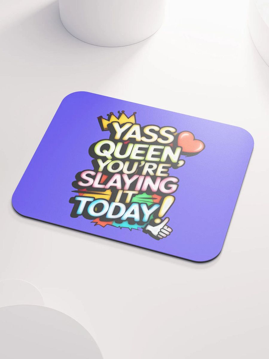 Yass Queen You're Slaying It Today! (H003) product image (3)