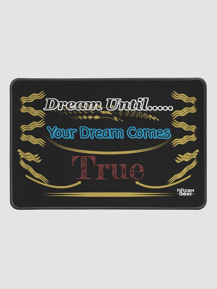 Dream Until.. Your Dream Comes True - Black - Desk Mat 12" x 18" product image (1)