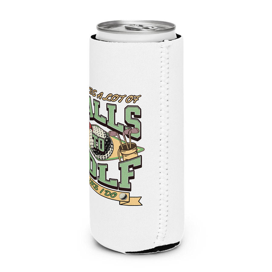 It Takes A Lot Of Balls To Bowl Like I Do Swingin Style Can Cooler product image (2)