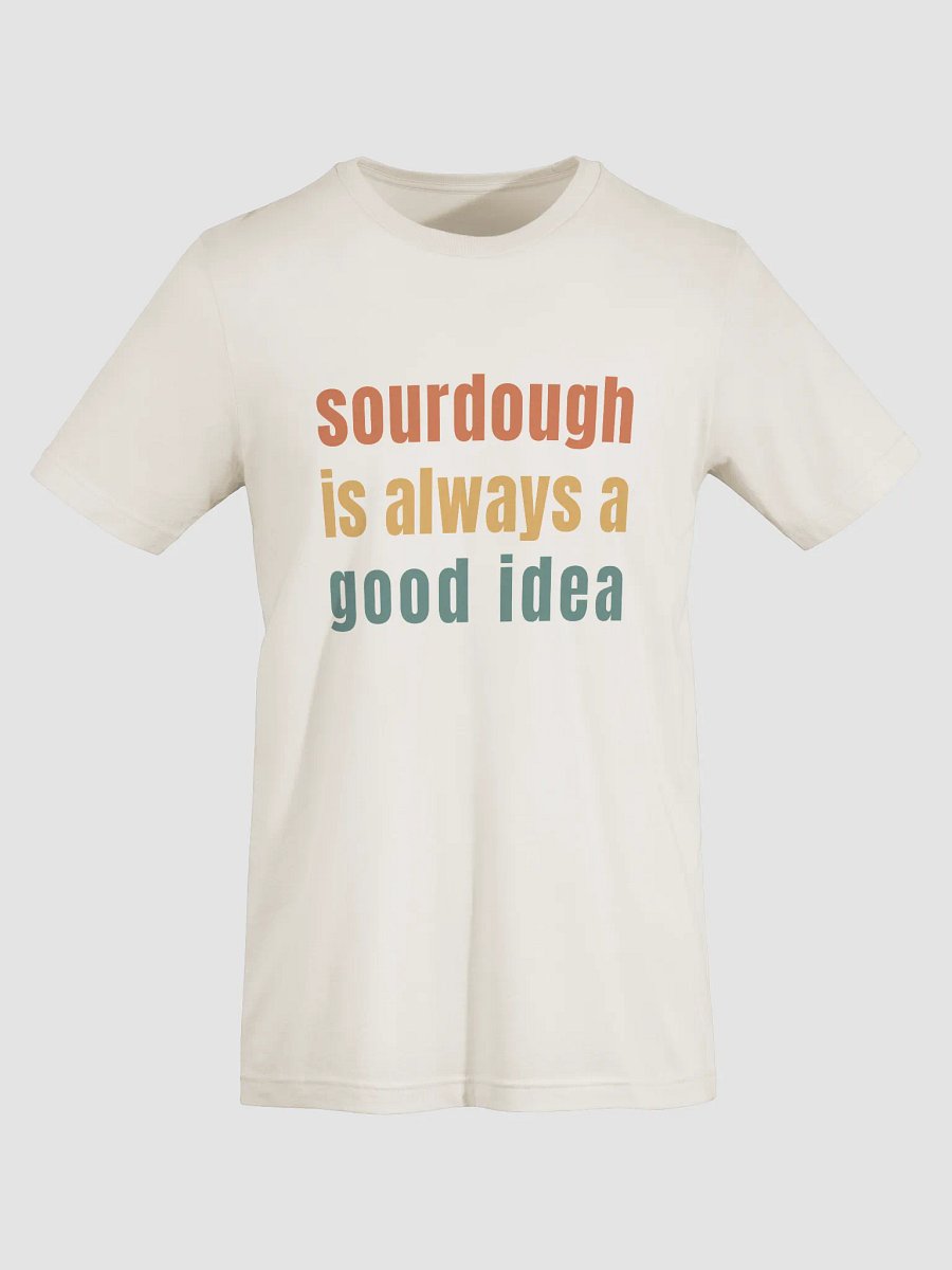 Sourdough Is Always a Good Idea – Baker’s Shirt product image (19)