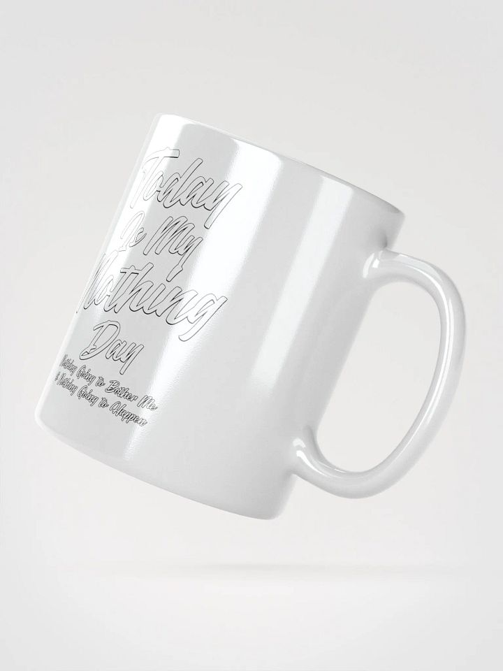 Today Is My Nothing Day Inspirational White Mug product image (2)