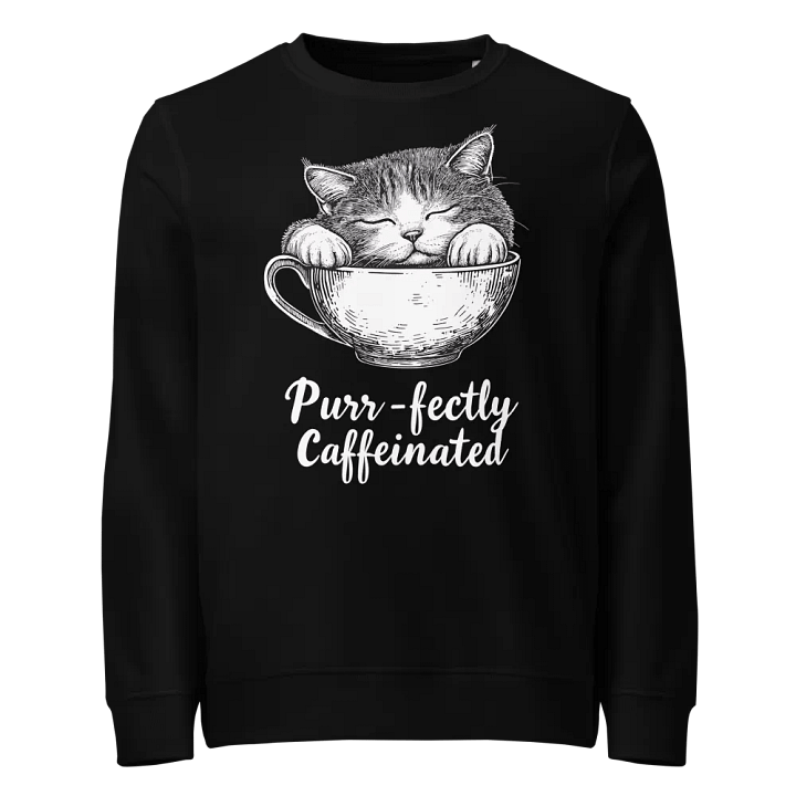 Purr-fectly Caffeinated Cat Lover Coffee Humor Organic Sweatshirt product image (1)