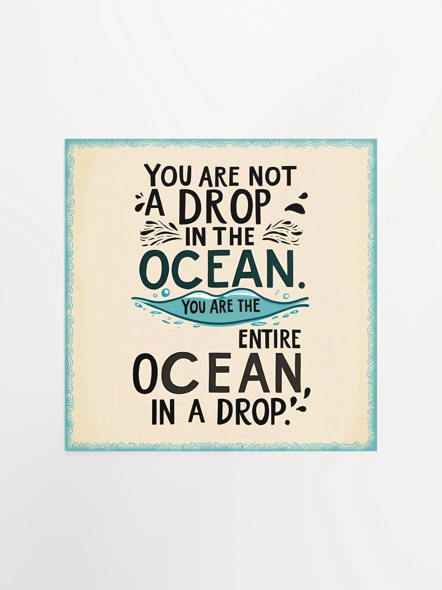 You are not a drop in the ocean. You are the entire ocean in a drop - Enhanced Matte Paper Poster product image (3)