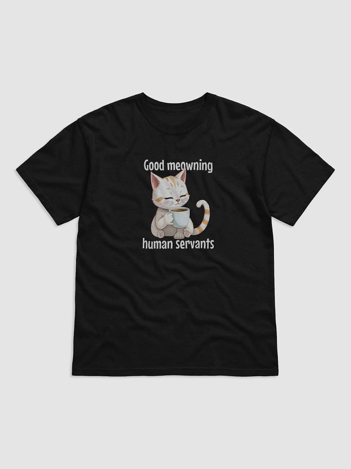 good meowning humas servants T-shirts product image (1)