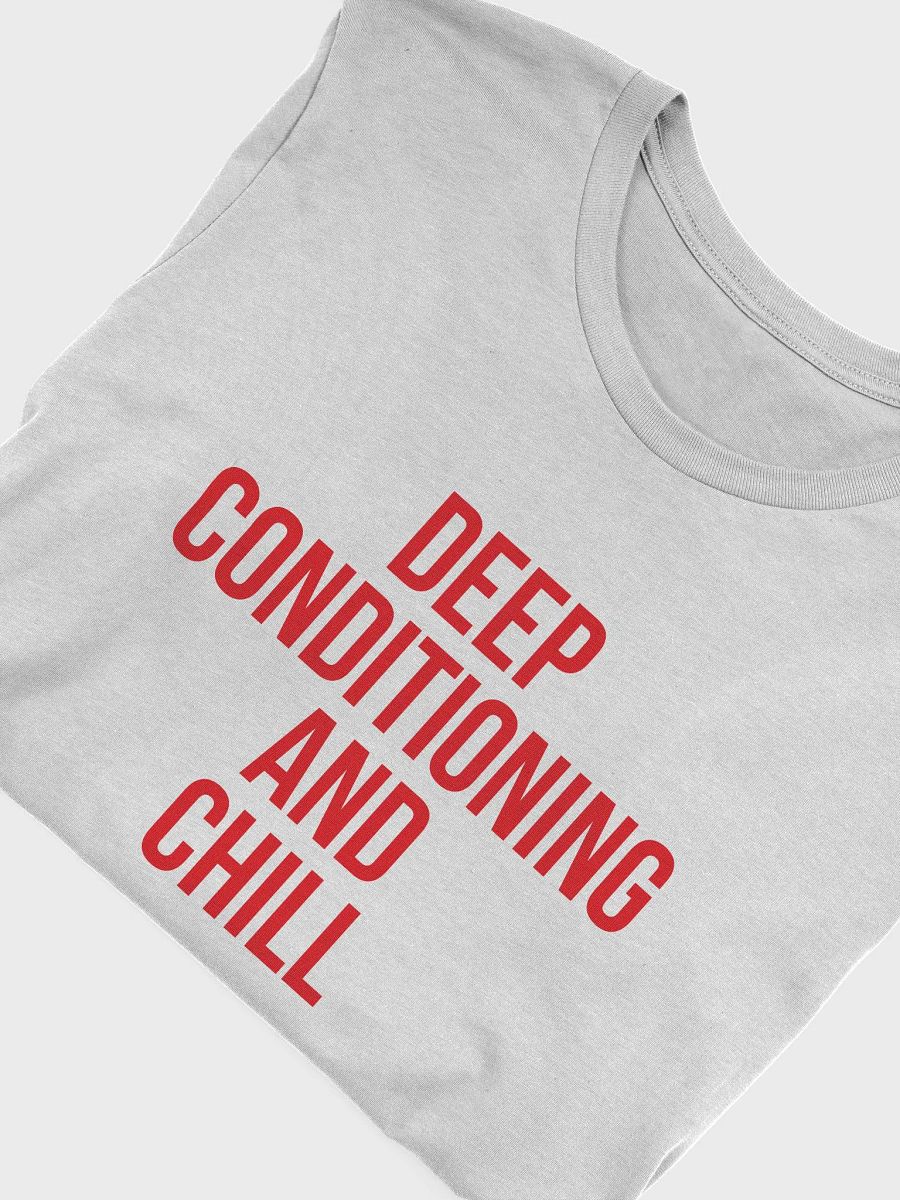 Deep Conditioning and Chill Tee product image (40)