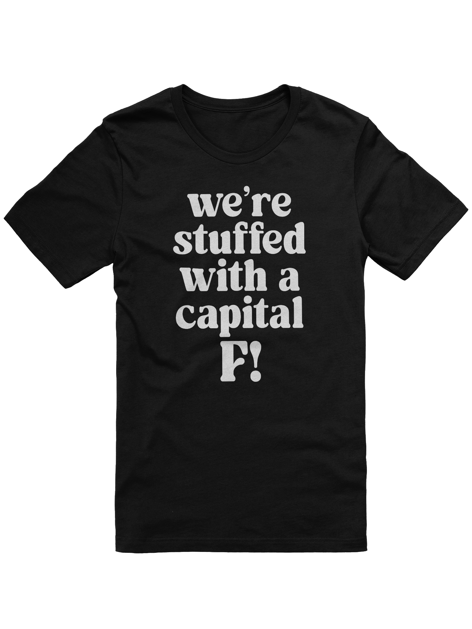 We’re stuffed with a capital F! Tee product image (1)